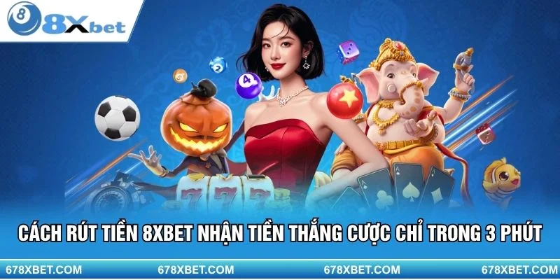 Rút tiền 8xbet nhanh chóng và thuận tiện