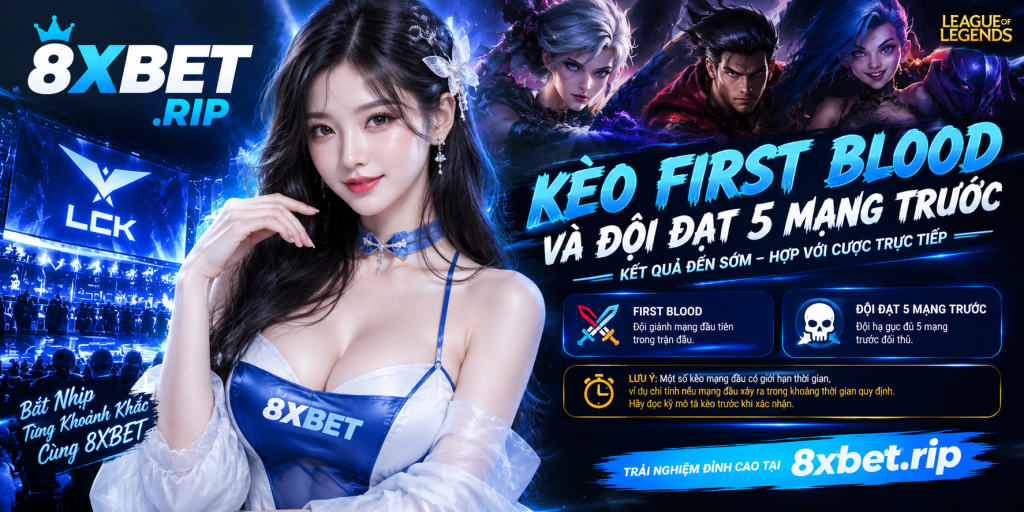 Banner 8XBET về kèo First Blood và đội đạt 5 mạng trước trong LMHT
