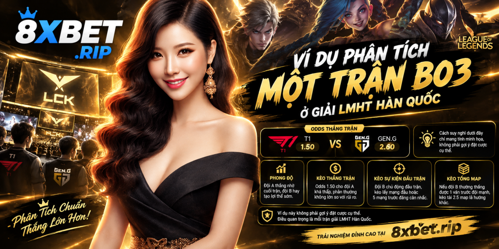 Banner 8XBET phân tích trận Bo3 LMHT Hàn Quốc với odds, phong độ và kèo đầu trận